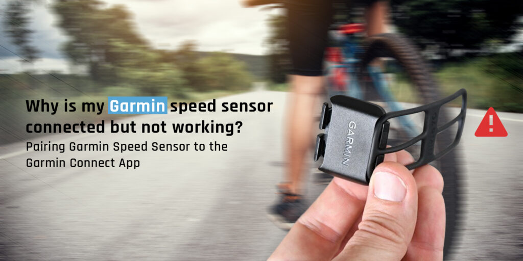 Why-is-my-Garmin-speed-sensor-connected-but-not-working